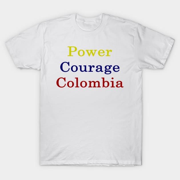 Power Courage Colombia T-Shirt by supernova23